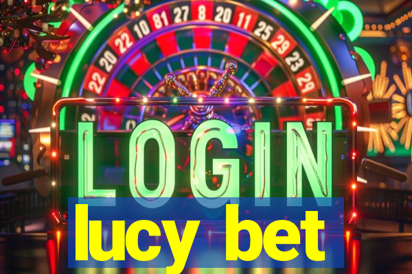 lucy bet